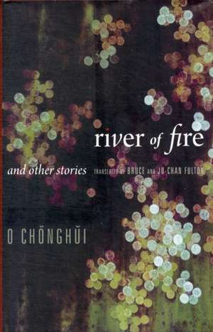 River of Fire and Other Stories de O Chong–hui