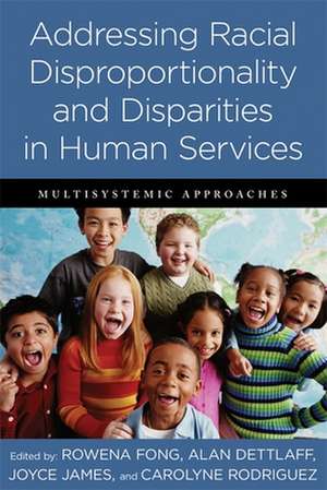 Addressing Racial Disproportionality and Disparities in Human Services – Multisystemic Approaches de Rowena Fong