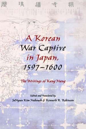 A Korean War Captive in Japan, 1597–1600 – The Writings of Kang Hang de Jahyun Kim Haboush