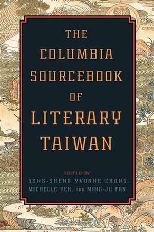 The Columbia Sourcebook of Literary Taiwan de Sung–sheng Yvon Chang