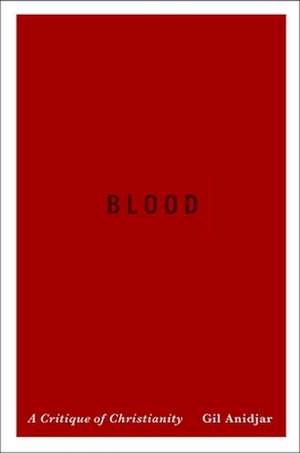 Blood – A Critique of Christianity de Gil Anidjar