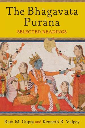 The Bhagavata Purana – Selected Readings de Ravi Gupta