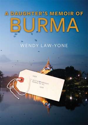 A Daughter's Memoir of Burma de Wendy Law-Yone