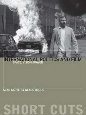 International Politics and Film – Space, Vision, Power de Klaus Dodds