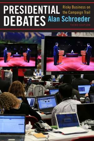 Presidential Debates – Risky Business on the Campaign Trail de Alan Schroeder