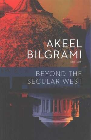 Beyond the Secular West de Akeel Bilgrami