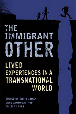 The Immigrant Other – Lived Experiences in a Transnational World de Rich Furman