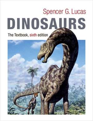 Dinosaurs – The Textbook de Spencer Lucas