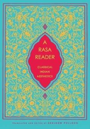 A Rasa Reader – Classical Indian Aesthetics de Sheldon Pollock