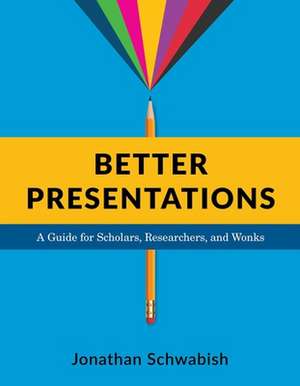 Better Presentations de Jonathan Schwabish