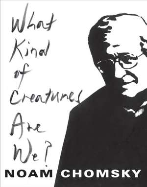 What Kind of Creatures Are We? de Noam Chomsky