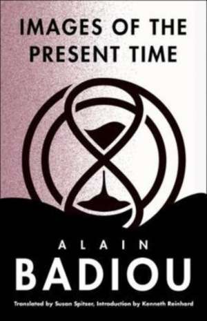 Images of the Present Time de Alain Badiou