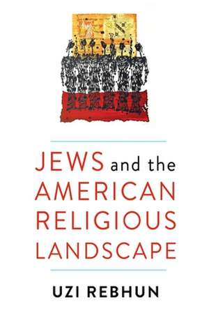 Jews and the American Religious Landscape de Uzi Rebhun