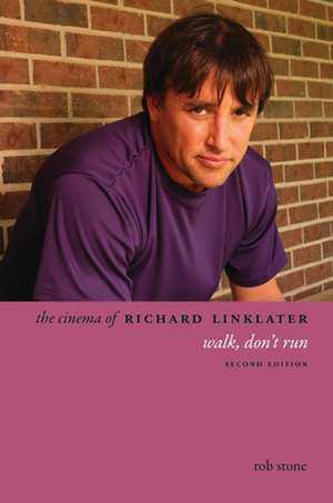 The Cinema of Richard Linklater – Walk, Don`t Run de Rob Stone