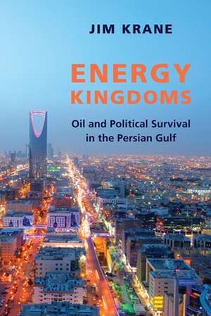 Energy Kingdoms – Oil and Political Survival in the Persian Gulf de Jim Krane