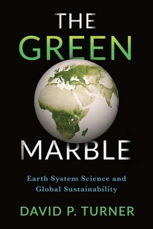 The Green Marble – Earth System Science and Global Sustainability de David Turner