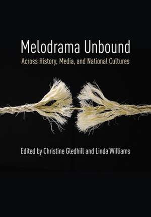 Melodrama Unbound – Across History, Media, and National Cultures de Christine Gledhill