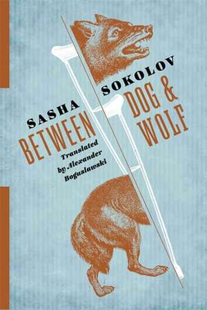 Between Dog and Wolf de Sasha Sokolov