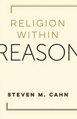 Religion Within Reason de Steven Cahn