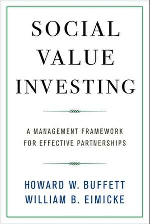 Social Value Investing – A Management Framework for Effective Partnerships de Howard W. Buffett