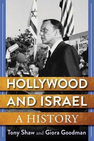 Hollywood and Israel – A History de Tony Shaw