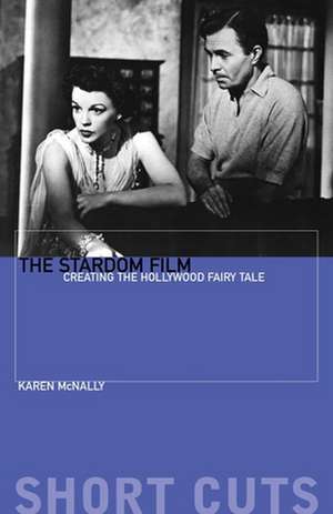 The Stardom Film – Creating the Hollywood Fairy Tale de Karen Mcnally