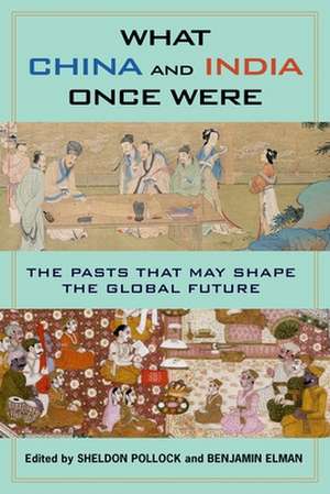 What China and India Once Were – The Pasts That May Shape the Global Future de Benjamin Elman