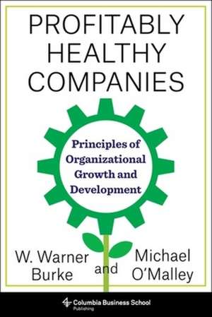 Profitably Healthy Companies – Principles of Organizational Growth and Development de Michael O′malley