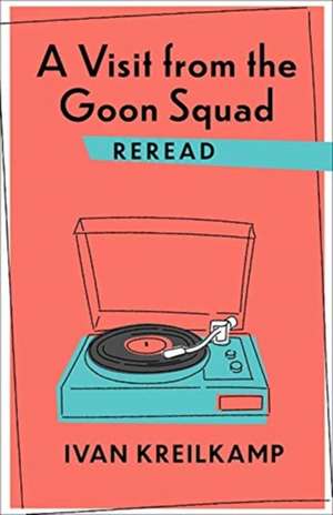 A Visit from the Goon Squad Reread de Ivan Kreilkamp