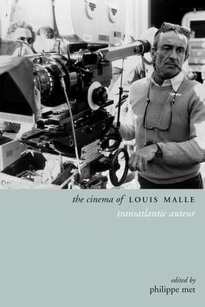 The Cinema of Louis Malle – Transatlantic Auteur de Philippe Met