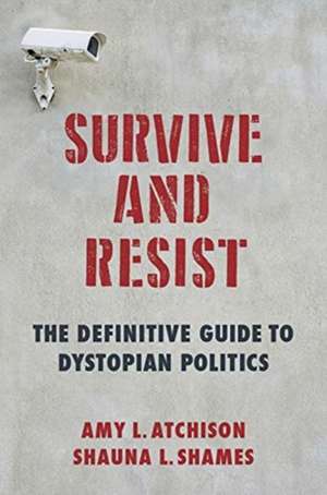 Survive and Resist – The Definitive Guide to Dystopian Politics de Shauna L. Shames