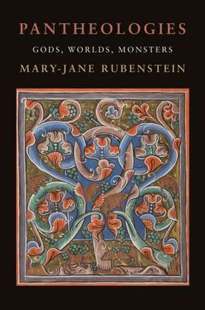 Pantheologies – Gods, Worlds, Monsters de Mary–jane Rubenstein