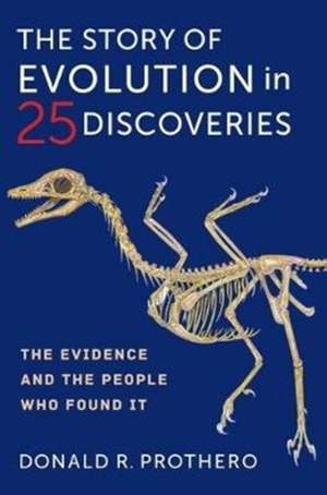 The Story of Evolution in 25 Discoveries – The Evidence and the People Who Found It de Donald R. Prothero