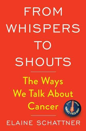 From Whispers to Shouts – The Ways We Talk About Cancer de Elaine Schattner