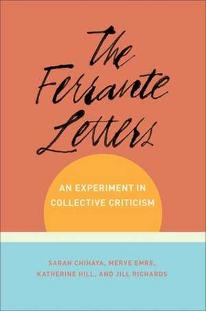 The Ferrante Letters – An Experiment in Collective Criticism de Sarah Chihaya