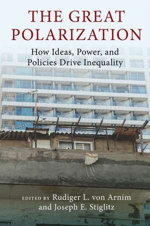 The Great Polarization – How Ideas, Power, and Policies Drive Inequality de Rudiger Von Arnim