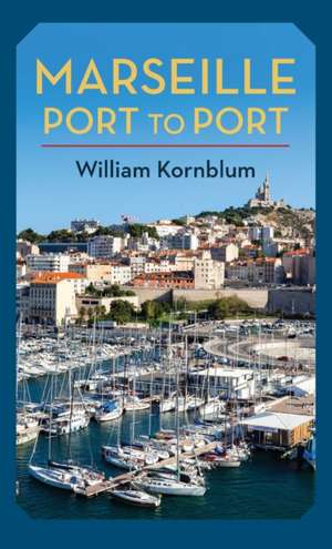 Marseille, Port to Port de William Kornblum