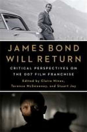 James Bond Will Return – Critical Perspectives on the 007 Film Franchise de Claire Hines