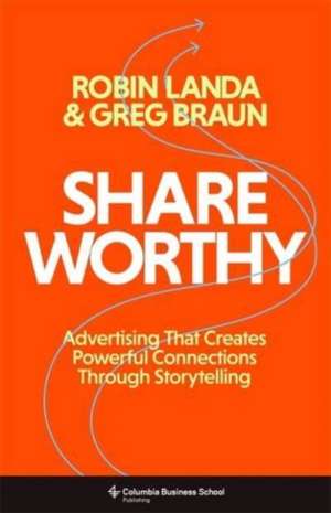 Shareworthy – Advertising That Creates Powerful Connections Through Storytelling de Robin Landa