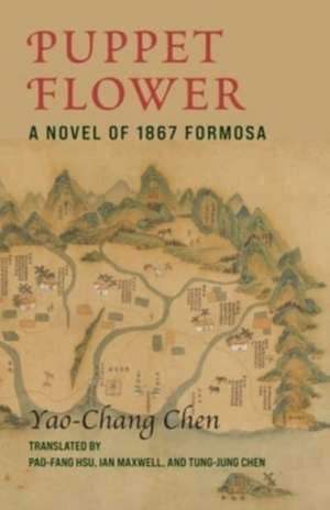 Puppet Flower – A Novel of 1867 Formosa de Yao–chang Chen