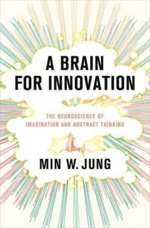 A Brain for Innovation de Min W. Jung