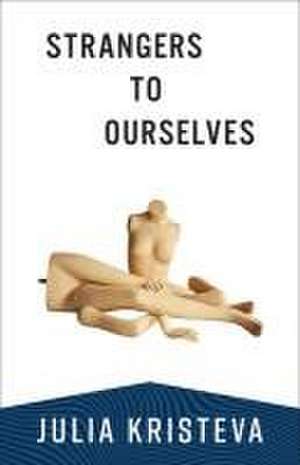 Strangers to Ourselves de Julia Kristeva