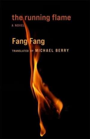 The Running Flame – A Novel de Fang Fang