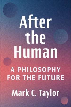 After the Human de Mark C. Taylor