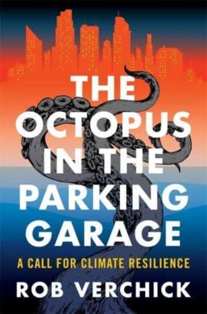 The Octopus in the Parking Garage de Rob Verchick