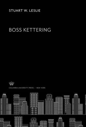 Boss Kettering de Stuart W. Leslie