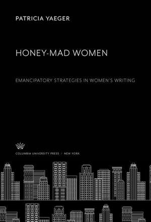 Honey-Mad Women de Patricia Yaeger