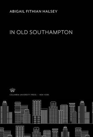 In Old Southampton de Abigail Fithian Halsey