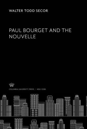 Paul Bourget and the Nouvelle de Walter Todd Secor