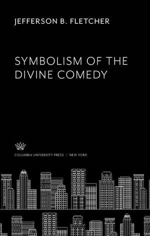 Symbolism of the Divine Comedy de Jefferson B. Fletcher